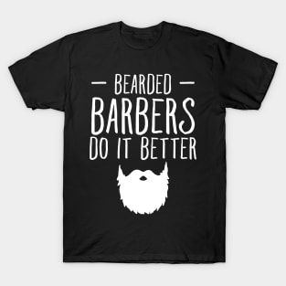 Bearded barbers do it better T-Shirt